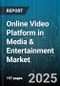 Online Video Platform in Media & Entertainment Market by Subscription Type, Device Type, Distribution Channel, Content Genre, Advertising Format, Payment Method - Global Forecast to 2030 - Product Image