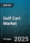 Golf Cart Market by Product Type (Electric Golf Carts, Gas-powered Golf Carts, Pull/Push Golf Carts), Ownership Type (Fully Owned, Lease), Utility, Application - Global Forecast 2025-2030 - Product Thumbnail Image