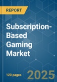 Subscription-Based Gaming - Market Share Analysis, Industry Trends & Statistics, Growth Forecasts (2025 - 2030)- Product Image