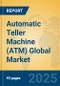 Automatic Teller Machine (ATM) Global Market Insights 2025, Analysis and Forecast to 2030, by Manufacturers, Regions, Technology, Application, Product Type - Product Image