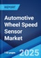 Automotive Wheel Speed Sensor Market Report by Sensor Type, Vehicle Type, and Region 2025-2033 - Product Thumbnail Image