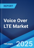 Voice Over LTE Market Report by Technology, Device Type, End Use Industry, and Region 2025-2033- Product Image