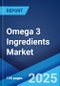 Omega 3 Ingredients Market Report by Type, Source, Application, and Region 2025-2033 - Product Thumbnail Image