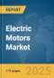 Electric Motors Market Report 2025 - Product Image