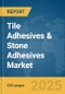 Tile Adhesives & Stone Adhesives Market Report 2025 - Product Image