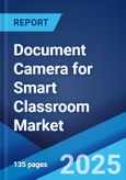 Document Camera for Smart Classroom Market by Type, Application, and Region 2025-2033- Product Image