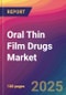 Oral Thin Film Drugs Market Size, Market Share, Application Analysis, Regional Outlook, Growth Trends, Key Players, Competitive Strategies and Forecasts, 2025 To 2033 - Product Thumbnail Image