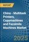 China - Multitask Printers, Copymachines and Facsimile Machines - Market Analysis, Forecast, Size, Trends and Insights - Product Thumbnail Image