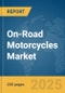 On-Road Motorcycles Market Report 2025 - Product Image