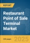 Restaurant Point of Sale Terminal Market Report 2025 - Product Image
