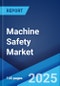 Machine Safety Market Report by Implementation, Component, End Use Industry, and Region 2025-2033 - Product Thumbnail Image