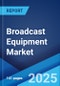 Broadcast Equipment Market Report by Product, Technology, Application, and Region 2025-2033 - Product Thumbnail Image