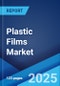 Plastic Films Market Report by Product Type, Application, and Region 2025-2033 - Product Thumbnail Image