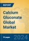 Calcium Gluconate Global Market Insights 2024, Analysis and Forecast to 2029, by Manufacturers, Regions, Technology, Product Type - Product Image