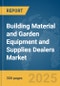 Building Material and Garden Equipment and Supplies Dealers Market Report 2025 - Product Thumbnail Image
