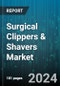 Surgical Clippers & Shavers Market by Offerings, Operations, End-User - Global Forecast 2025-2030 - Product Thumbnail Image