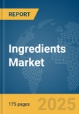 Ingredients Market Report 2025- Product Image
