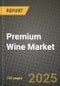 2025 Premium Wine Market Report - Industry Size, Competition, Trends and Growth Opportunities by Region - Forecast by Types and Applications (2024-2032) - Product Thumbnail Image
