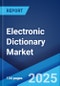 Electronic Dictionary Market by Type, Display Type, Screen Size, and Region 2025-2033 - Product Thumbnail Image