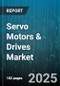 Servo Motors & Drives Market by Offering, Type, System Type, Voltage Range, Torque Range, Mounting Type, Application, End-User Industry - Global Forecast to 2030 - Product Thumbnail Image