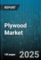 Plywood Market by Product Type, End Use Industry, Resin Type, Application, Distribution Channel, Grade, Thickness - Global Forecast to 2030 - Product Thumbnail Image