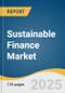 Sustainable Finance Market Size, Share & Trends Analysis Report by Asset Class (Equities, Fixed-Income, Multi-Asset), Offerings (Equity Funds, Bond Funds, ETFs/Index Funds), Investment Style, Investor, and Region with Growth Forecasts, 2025-2030 - Product Image