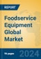 Foodservice Equipment Global Market Insights 2024, Analysis and Forecast to 2029, by Manufacturers, Regions, Technology, Product Type - Product Image
