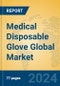Medical Disposable Glove Global Market Insights 2024, Analysis and Forecast to 2029, by Manufacturers, Regions, Technology, Application, Product Type - Product Image