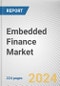 Embedded Finance Market: Global Opportunity Analysis and Industry Forecast, 2024-2033 - Product Image