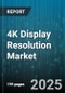 4K Display Resolution Market by Panel Type, Screen Size, Application, Distribution Channel, Price Range, End User - Global Forecast to 2030 - Product Image
