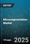 Microsegmentation Market by Component, Security, Industry Verticals, Deployment Type, Organization Size - Global Forecast to 2030 - Product Thumbnail Image