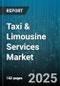 Taxi & Limousine Services Market - Global Forecast to 2030 - Product Image