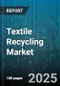 Textile Recycling Market by Material (Cotton, Nylon, Polyester), Process (Chemical, Mechanical, Thermal), Textile Waste, Form, End-Use - Global Forecast 2025-2030 - Product Image