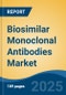 Biosimilar Monoclonal Antibodies Market - Global Industry Size, Share, Trends, Opportunity, and Forecast, 2020-2030F - Product Image