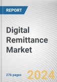 Digital Remittance Market: Global Opportunity Analysis and Industry Forecast, 2024-2033- Product Image