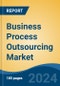 Business Process Outsourcing Market - Global Industry Size, Share, Trends, Opportunity, and Forecast, 2019-2029F - Product Image