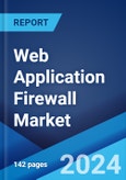 Web Application Firewall Market Report by Deployment, Organization Size, Service, End Use Industry, and Region 2024-2032- Product Image