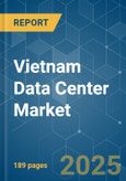 Vietnam Data Center - Market Share Analysis, Industry Trends & Statistics, Growth Forecasts (2025 - 2030)- Product Image
