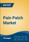 Pain Patch Market - Global Industry Size, Share, Trends, Opportunity, and Forecast, 2020-2030F - Product Thumbnail Image