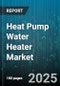 Heat Pump Water Heater Market by Technology, Distribution Channel, Product Type, Application, Storage Capacity - Global Forecast to 2030 - Product Thumbnail Image