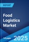Food Logistics Market Report by Transportation Mode, Product Type, Service Type, Segment, and Region ?2025-2033? - Product Thumbnail Image