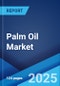 Palm Oil Market Report 2025-2033 - Product Thumbnail Image