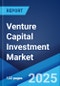 Venture Capital Investment Market Report 2025-2033 - Product Thumbnail Image