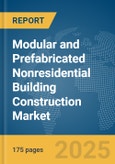 Modular and Prefabricated Nonresidential Building Construction Market Report 2025- Product Image