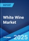 White Wine Market 2025-2033 - Product Thumbnail Image