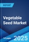 Vegetable Seed Market Size, Share, Trends and Forecast by Type, Crop Type, Cultivation Method, Seed Type, and Region, 2025-2033 - Product Thumbnail Image