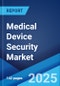 Medical Device Security Market Report ?2025-2033? - Product Thumbnail Image
