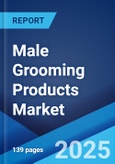 Male Grooming Products Market Size, Share, Trends and Forecast by Product, Price Range, Distribution Channel, and Region, 2025-2033- Product Image