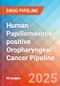 Human Papillomavirus-positive Oropharyngeal Cancer - Pipeline Insight, 2025 - Product Thumbnail Image