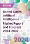 United States Artificial Intelligence Market Report and Forecast 2024-2032 - Product Image